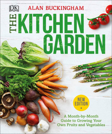 The Kitchen Garden: A Month-by-Month Guide to Growing Your Own Fruits and Vegetables