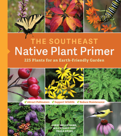The Native Southeast Plant Primer: 225 Plants for an Earth-Friendly Garden