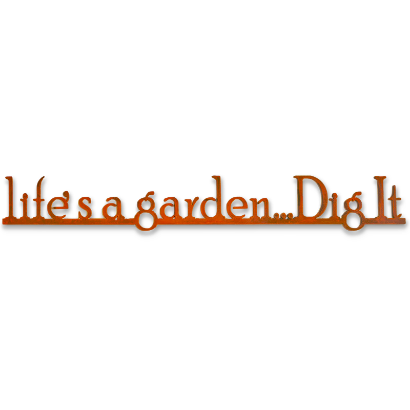 Life's A Garden. . . Dig It Metal Wall Sign