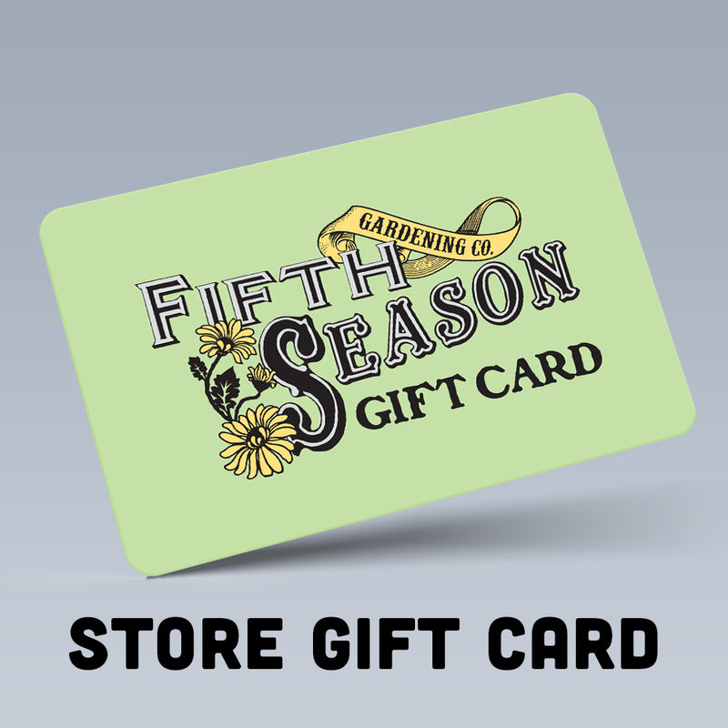 Fifth Season Gardening In-Store Only Gift Card