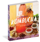 The Big Book of Kombucha: Brewing, Flavoring, and Enjoying the Health Benefits of Fermented Tea