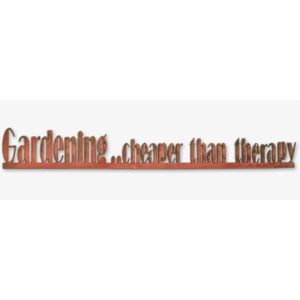 Gardening Is Cheaper Than Therapy Metal Wall Sign